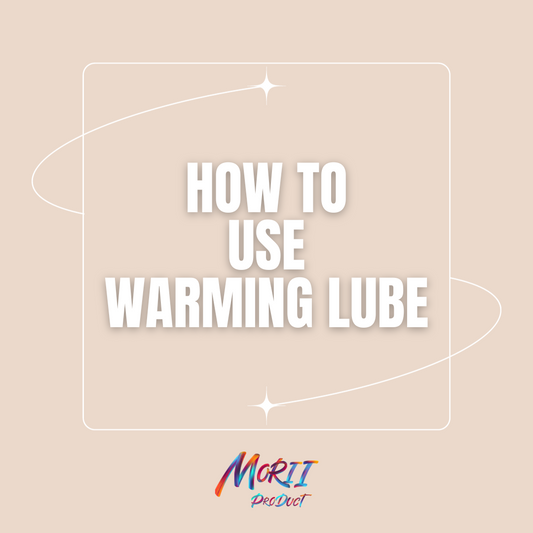 Heating Things Up: A Guide to Using Warming Lube