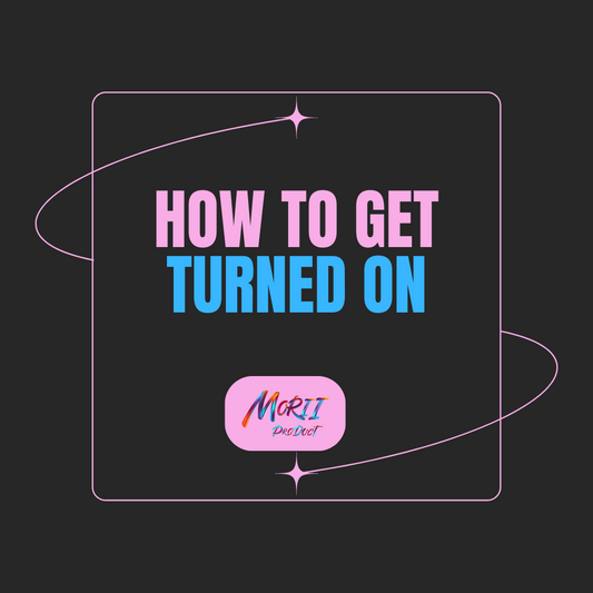 Practical Steps to Get Turned On