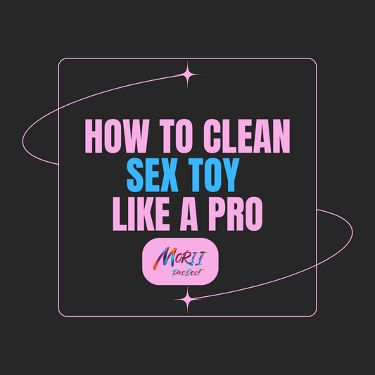 The Dirty Truth: How to Clean Your Sex Toy like a Pro!